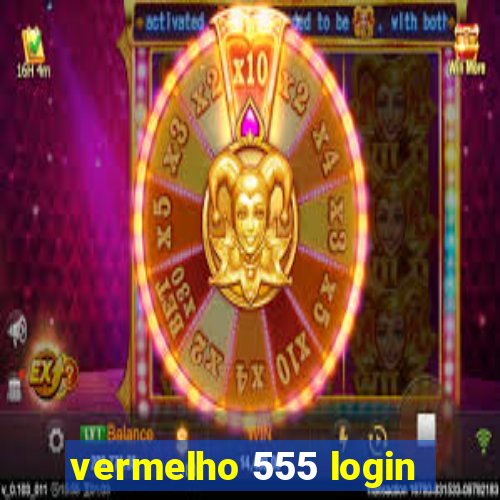 vermelho 555 login